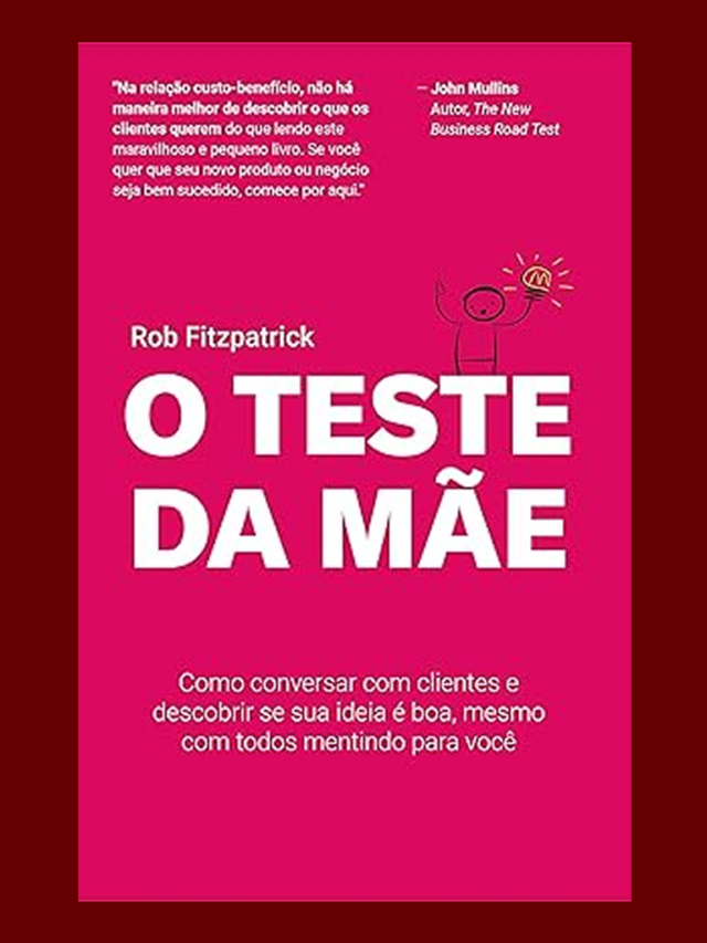 O Teste da Mãe: Descubra Como Validar Sua Ideia de Negócio Sem Ser Enganado