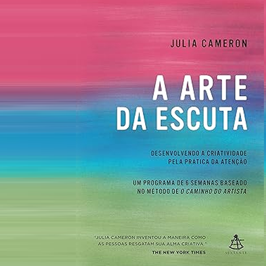 Capa do livro A Arte da Escuta de Julia Cameron com fundo verde e ilustração de um ouvido, simbolizando atenção, introspecção e criatividade.