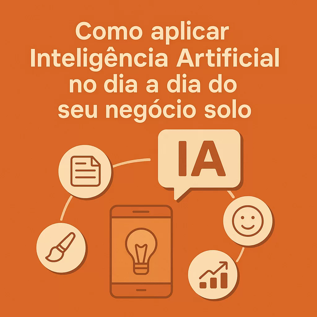 Ilustração laranja com ícones de celular, lâmpada, pincel, gráfico e documento ao redor de uma fala com "IA", representando o uso da Inteligência Artificial por empreendedores solos.
