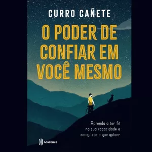 Capa do livro O Poder de Confiar em Você Mesmo de Curro Cañete, sobre autoconfiança para empreendedores criativos