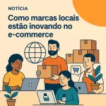 Marcas locais brasileiras crescendo no e-commerce com inovação