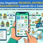 Image for Como Organizar Pedidos, Entregas e Pagamentos Usando Só o Celular: Guia Completo para o Nanoempreendedor Brasileiro