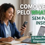 Image for Como Vender pelo WhatsApp Sem Parecer Insistente: O Guia Prático para o Empreendedor Solo